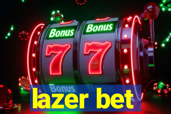 lazer bet